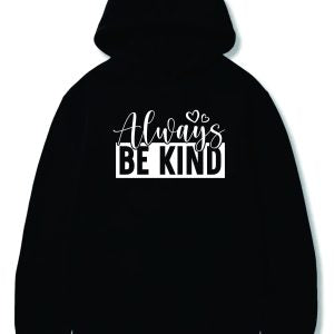Always be kind printed hoodie