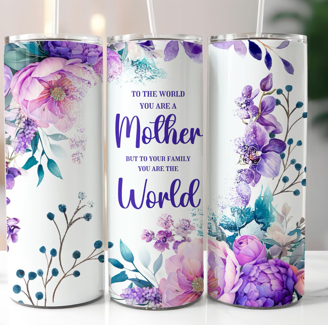 20oz To the world You are just a mother but to us you are the world