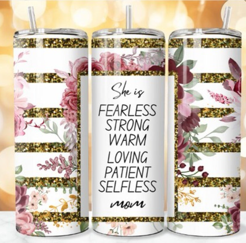 20oz She is fearless she is Mom tumbler