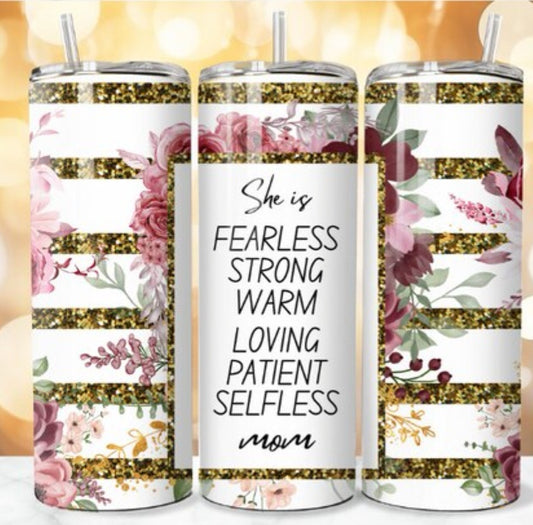 20oz She is fearless she is Mom tumbler