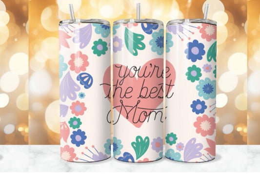 20oz Your the best Mom tumbler