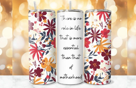20oz There is no Role in Life more Essential tumbler